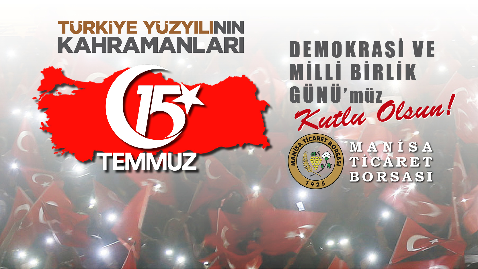 15 TEMMUZ DEMOKRAS VE MLL BRLK GN'MZ KUTLU OLSUN