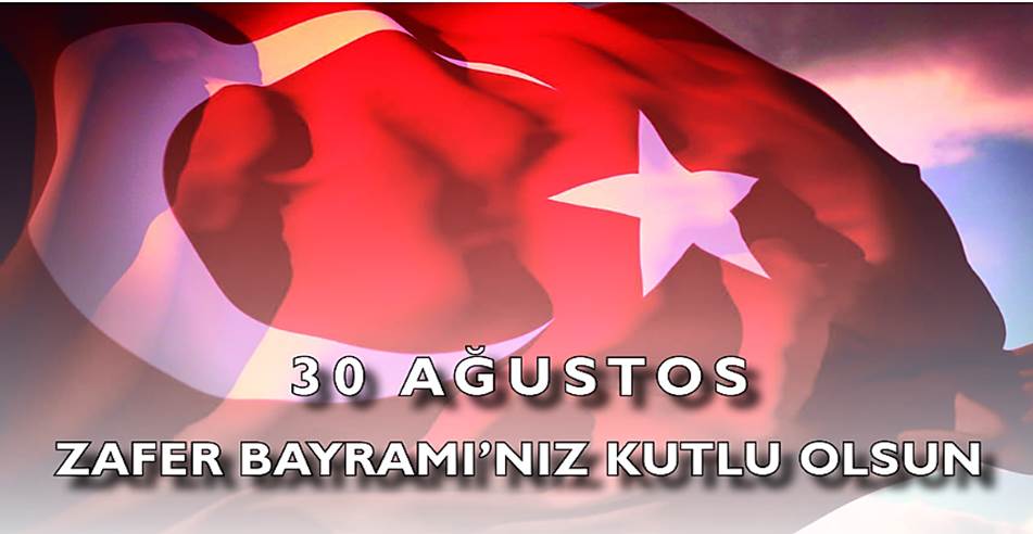 30 AUSTOS ZAFER BAYRAMI'NIZ KUTLU OLSUN